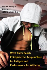 West Palm Beach Chiropractor: Acupuncture for Fatigue and Performance for Athletes 