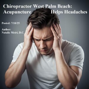 Chiropractor West Palm Beach: Acupuncture Helps Headaches