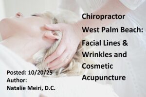 Chiropractor West Palm Beach: Facial Lines & Wrinkles and Cosmetic Acupuncture