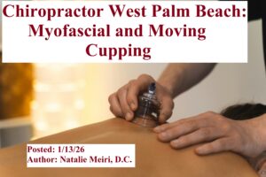 Chiropractor West Palm Beach: Myofascial and Moving Cupping