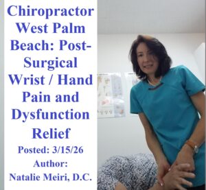 Chiropractor West Palm Beach: Post-Surgical Wrist / Hand Pain and Dysfunction