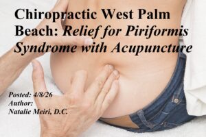 Chiropractic West Palm Beach: Relief for Piriformis Syndrome with Acupuncture