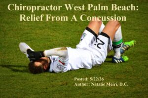 Chiropractor West Palm Beach: Relief From A Concussion