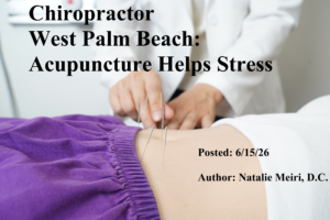 Chiropractor West Palm Beach: Acupuncture Helps Stress