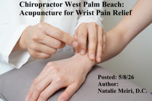 Chiropractor West Palm Beach: Acupuncture for Wrist Pain Relief.