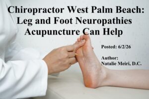 Chiropractor West Palm Beach: Leg and Foot Neuropathies Acupuncture Can Help