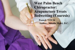 West Palm Beach Chiropractor: Acupuncture Treats Bedwetting (Enuresis)