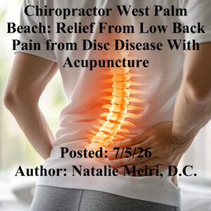 Chiropractor West Palm Beach: Relief From Low Back Pain from Disc Disease With Acupuncture