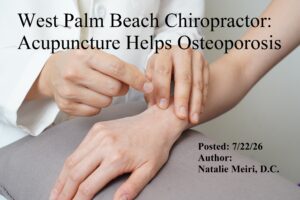  West Palm Beach Chiropractor: Acupuncture Helps Osteoporosis 
