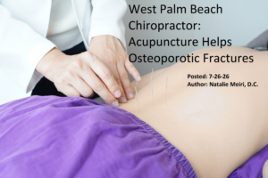 West Palm Beach Chiropractor: Acupuncture Helps Osteoporotic Fractures