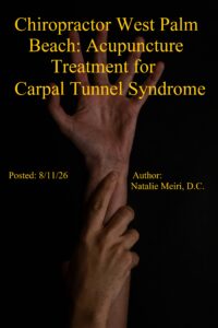 Chiropractor West Palm Beach: Acupuncture Treatment for Carpal Tunnel Syndrome