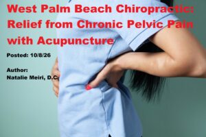 West Palm Beach Chiropractic: Relief from Chronic Pelvic Pain with Acupuncture 